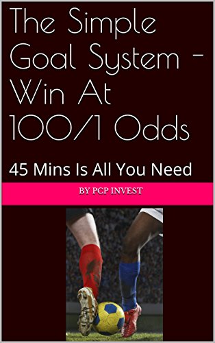 The Simple Goal System - Win At 100/1 Odds: 45 Mins Is All You Need (English Edition) The Simple Goal System - Win At 100/1 Odds: 45 Mins Is All You Need (English Edition)