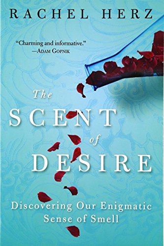 Preisvergleich Produktbild The Scent of Desire: Discovering Our Enigmatic Sense of Smell