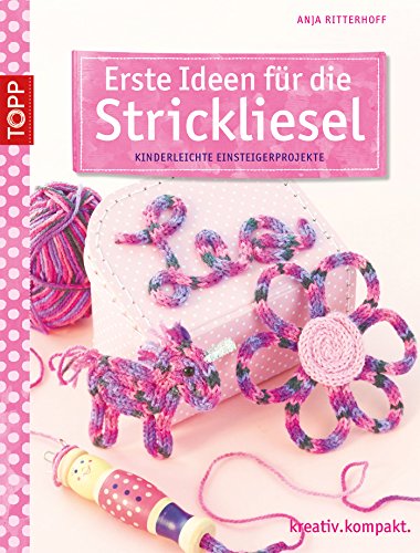 Download Erste Ideen für die Strickliesel: Kinderleichte Einsteigerprojekte Download Erste Ideen für die Strickliesel: Kinderleichte Einsteigerprojekte
