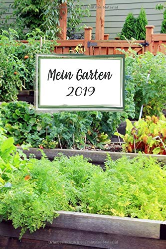 Preisvergleich Produktbild Mein Garten 2019: Notizbuch, Jahresplaner und Journal, Gartenplaner und Eintragbuch für Gartenfreunde, Hobbygärtner und Laubenpieper / Hochbeet