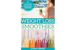 Weight Loss Smoothies: 95 Calorie Counted Smoothie Recipes For Weight Loss & Better Health