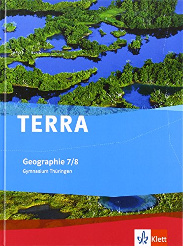 TERRA Geographie für ThüringenAusgabe für Gymnasien (Neue Ausgabe) Schülerbuch 7/8 Schuljahr