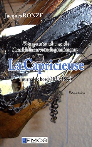 Download La Capricieuse : Voyage autour du monde à bord de la corvette de premier rang - Journal de bord (1850-1854) Download La Capricieuse : Voyage autour du monde à bord de la corvette de premier rang - Journal de bord (1850-1854)