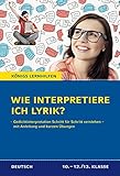 Wie interpretiere ich Lyrik? Gedichtinterpretation Schritt für Schritt verstehen - mit Anleitungen und kurzen Übungen für Oberstufe und Abitur. 10.-13. Klasse. Königs Lernhilfen by Thomas Brand