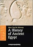 A History of Ancient Egypt (Blackwell History of the Ancient World) by Marc Van De Mieroop