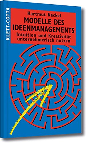 Modelle des Ideenmanagements: Intuition und Kreativität unternehmerisch nutzen (Systemisches Management)