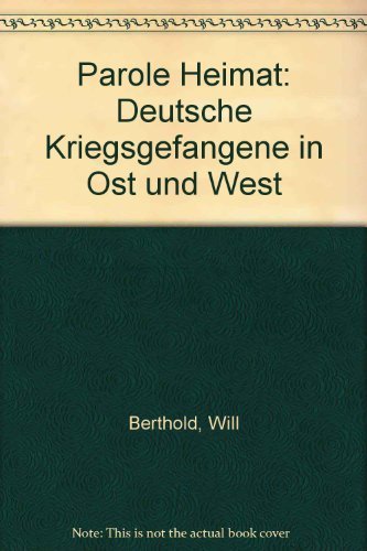 Preisvergleich Produktbild Parole Heimat. Deutsche Kriegsgefangene in Ost und West