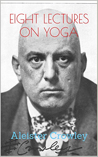 Eight Lectures on Yoga (English Edition)