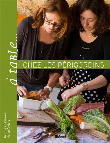 Download A table... chez les périgordins : Ou la science de gueule au pays de Montaigne Download A table... chez les périgordins : Ou la science de gueule au pays de Montaigne