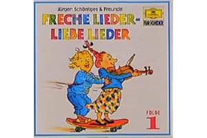 Freche Lieder - Liebe Lieder - Folge 1: Alte und neue Kinderlieder zum Anhören und Mitsingen