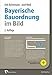 Bayerische Bauordnung im Bild: Praxisgerecht erläutert und grafisch umgesetzt by 