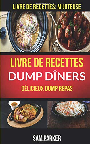 Download Livre de recettes Dump Dîners : Délicieux Dump repas (Livre de recettes: Mijoteuse) Download Livre de recettes Dump Dîners : Délicieux Dump repas (Livre de recettes: Mijoteuse)