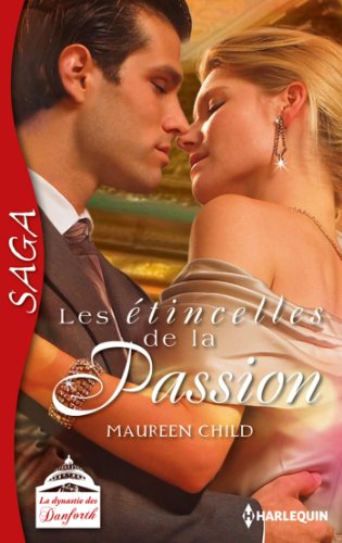 Les étincelles de la passion : Saga La dynastie des Danforth - tome 2