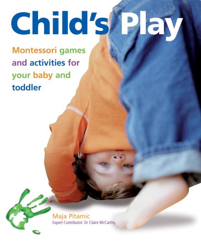 Child's Play: Montessori Games and Activities for Your Baby and Toddler livre