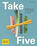 Image de Take Five: Fabelhaft kochen mit nur 5 Zutaten - von superschnell bis extrafein (GU Themenkochbuch)