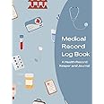 Medical Record Log Book | A Health Record Keeper and Journal: Medical Journal Book | Medical History Journal | Personal Medical Records Organizer | Medical Log Book For Caregivers