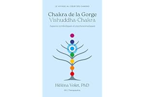 Chakra de la Gorge (Vishuddha-Chakra): Aspects symboliques et psychosomatiques
