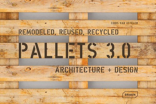 Pallets 3.0. remodeled, reused, recycled : Architecture + Design francais Pallets 3.0. remodeled, reused, recycled : Architecture + Design francais