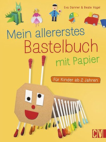 Download Mein allererstes Bastelbuch mit Papier: Für Kinder ab 2 Jahren Download Mein allererstes Bastelbuch mit Papier: Für Kinder ab 2 Jahren