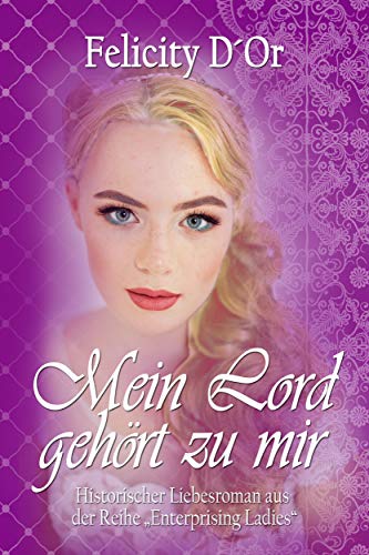Mein Lord gehÃ¶rt zu mir (Enterprising Ladies 3) von [D'Or, Felicity]