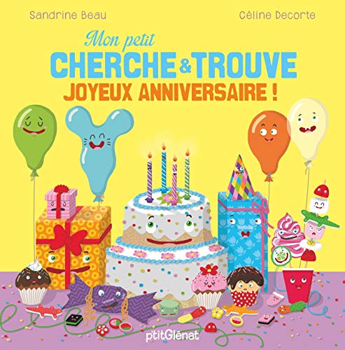 Mon petit cherche et trouve Joyeux anniversaire ! Mon petit cherche et trouve Joyeux anniversaire !
