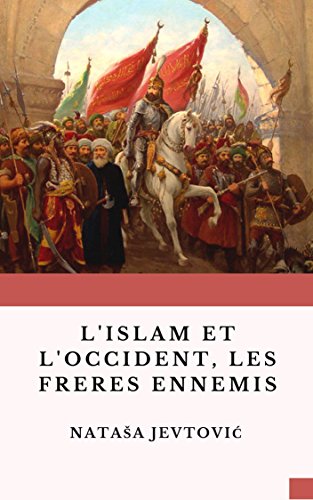 Download L'islam et l'occident, les frères ennemis