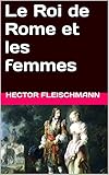 Image de Le Roi de Rome et les femmes (French Edition)