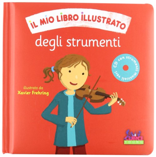 Il mio libro illustrato degli strumenti. Con CD Audio Il mio libro illustrato degli strumenti. Con CD Audio
