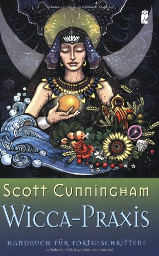 Wicca-Praxis: Handbuch für Fortgeschrittene (Ullstein Esoterik)