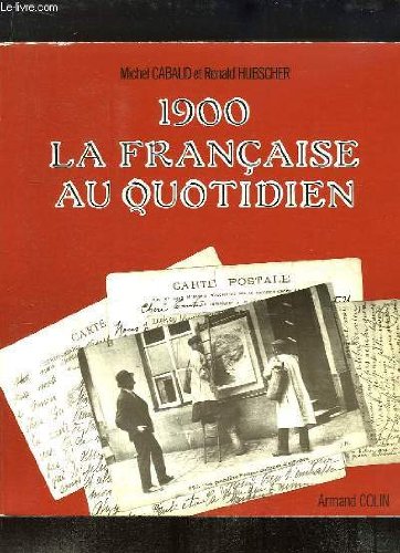 couverture de : 1900, la fran&ccedil;aise au quotidien