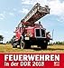Feuerwehren in der DDR 2018 by 