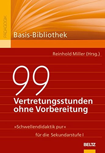 Download 99 Vertretungsstunden ohne Vorbereitung: »Schwellendidaktik pur« für die Sekundarstufe I Download 99 Vertretungsstunden ohne Vorbereitung: »Schwellendidaktik pur« für die Sekundarstufe I