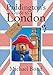 Paddington's Guide to London: A Bear's Eye View by 