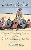 Cavalier in Buckskin: George Armstrong Custer and the Western Military Frontier (The Oklahoma Western Biographies, Band 1) by 