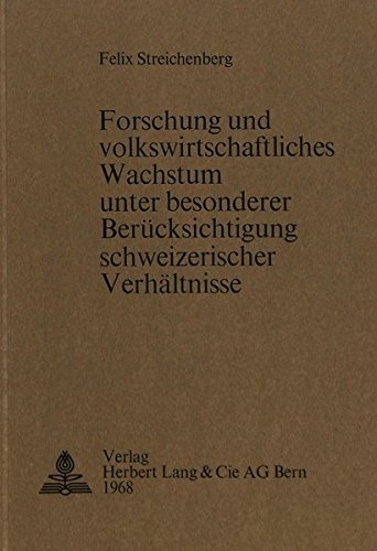 Forschung und volkswirtschaftliches Wachstum unter besonderer Berücksichtigung schweizerischer Verhältnisse (Europäische Hochschulschriften / European ... / Publications Universitaires Européennes)