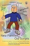 Image de New Families, Old Scripts: A Guide to the Language of Trauma and Attachment in Adoptive Families