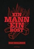 Image de Ein Mann - ein Rost: Das Grillbuch