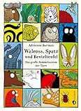 Walross, Spatz und Beutelteufel: Das große Sammelsurium der Tiere by 