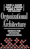 Organizational Architecture: Designs for Changing Organizations (Jossey Bass Business & Management Series) by 