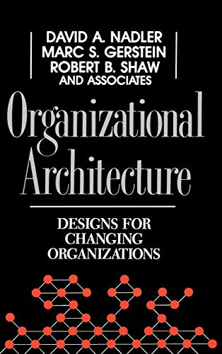Organizational Architecture: Designs for Changing Organizations (Jossey Bass Business & Management Series)