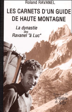 Les  carnets d'un guide de haute montagne : la dynastie des Ravanel 