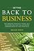 Getting Back to Business: Why Modern Portfolio Theory Fails Investors and How You Can Bring Common Sense to Your Portfolio by 