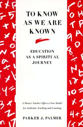 To Know as We Are Known: A Spirituality of Education (English Edition) livre