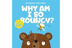 Why am I so Bouncy? (Bee & Bear)