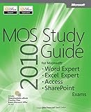 MOS 2010 Study Guide for Microsoft Word Expert, Excel Expert, Access, and SharePoint Exams (MOS Study Guide) by Geoff Evelyn (2011-08-22) by 