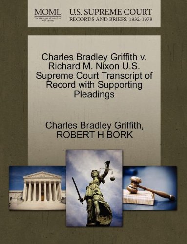 Charles Bradley Griffith V. Richard M. Nixon U.S. Supreme Court Transcript of Record with Supporting Pleadings