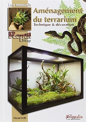 Animalia L'Aménagement du terrarium: Techniques et décoration