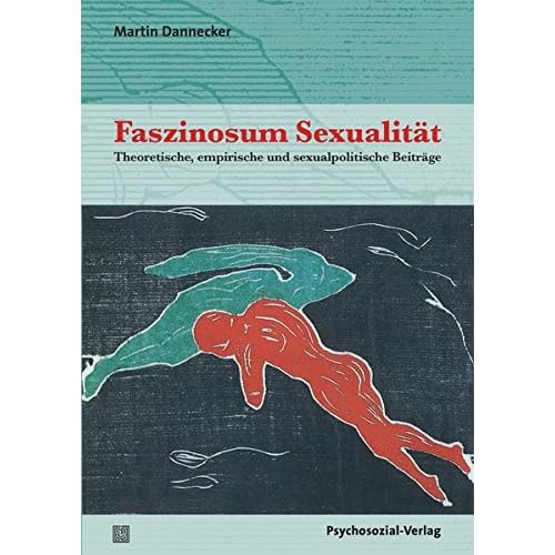 Faszinosum Sexualität: Theoretische, empirische und sexualpolitische Beiträge (Beiträge zur Sexualforschung) Faszinosum Sexualität: Theoretische, empirische und sexualpolitische Beiträge (Beiträge zur Sexualforschung)