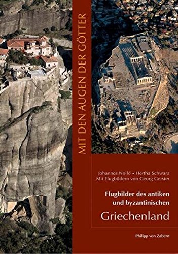 Mit den Augen der Götter: Flugbilder des antiken und byzantinischen Griechenland (Zaberns Bildbände zur Archäologie)