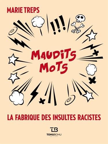 Maudits mots : La fabrique des insultes racistes